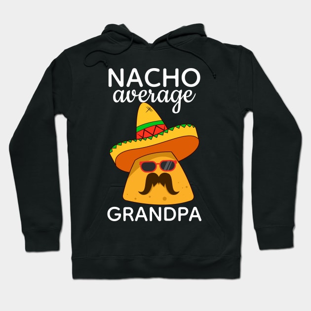 Nacho Average Grandpa Cinco de Mayo Hoodie by FabulousDesigns